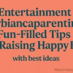 Entertainment Cwbiancaparenting: Fun-Filled Tips for Raising Happy Kids